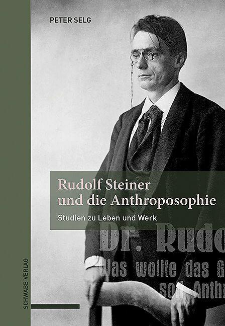 Produktbild Rudolf Steiner und die Anthroposophie (Deutsch, Peter Selg, 2025)