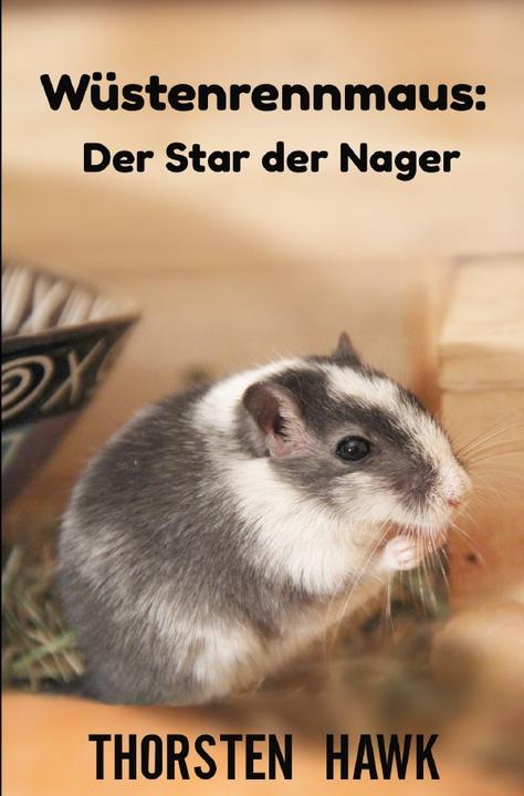 Actual product image Hawk:Wüstenrennmaus: Der Star der Nager (German, Thorsten Hawk, 2021)