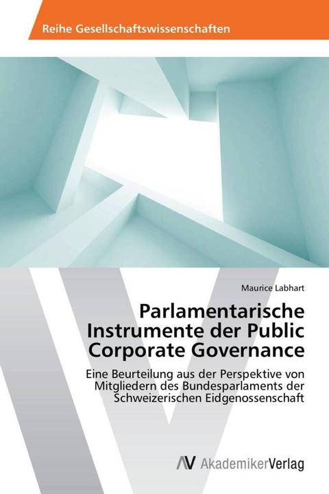 Produktbild Parlamentarische Instrumente der Public Corporate Governance (Deutsch, Maurice Labhart, 2013)