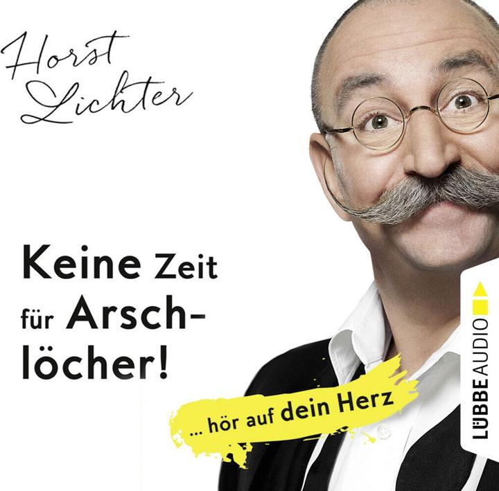Produktbild Keine Zeit für Arschlöcher!:... hör auf dein Herz (Horst Lichter, Deutsch)