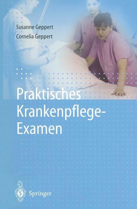 Image du produit Praktisches Krankenpflege-Examen (Allemand, Susanne Geppert, Cornelia Geppert, 2011)