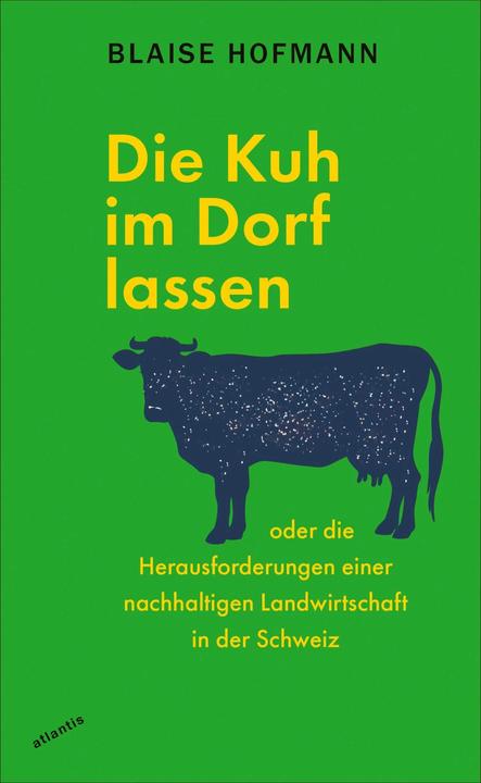 Produktbild Die Kuh im Dorf lassen (Deutsch, Blaise Hofmann, Yves Raeber, 2024)