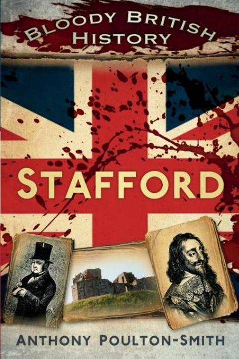 Actual product image Bloody British History: Stafford (English, Anthony Poulton-Smith, 2013)