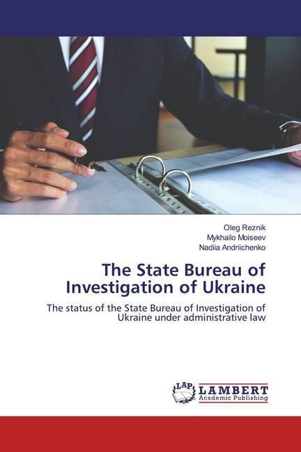 Actual product image The State Bureau of Investigation of Ukraine (German, Oleg Reznik, Nadiia Andriichenko, Mykhailo Moiseev, 2020)