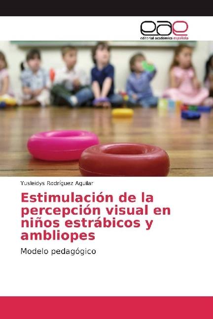 Produktbild Estimulación de la percepción visual en niños estrábicos y ambliopes (Yusleidys Rodríguez Aguilar, 2017)