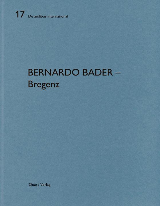 Produktbild Bernardo Bader Architekten – Bregenz (Deutsch, Englisch, Heinz Wirz, Verena Konrad, Robert Fabach, 2019)