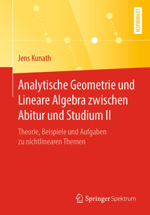 Produktbild Analytische Geometrie und Lineare Algebra zwischen Abitur und Studium II (Deutsch, Jens Kunath, 2020)