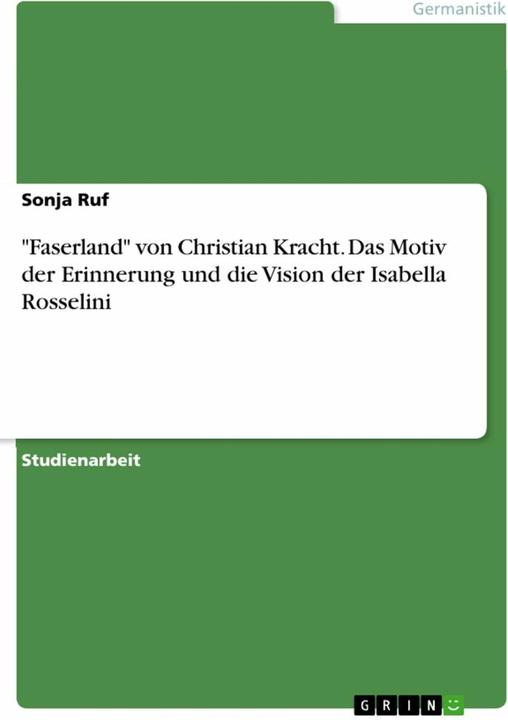 Image du produit Faserland' von Christian Kracht. Das Motiv der Erinnerung und die Vision der Isabella Rosselin (Allemand, Sonja Ruf, 2023)