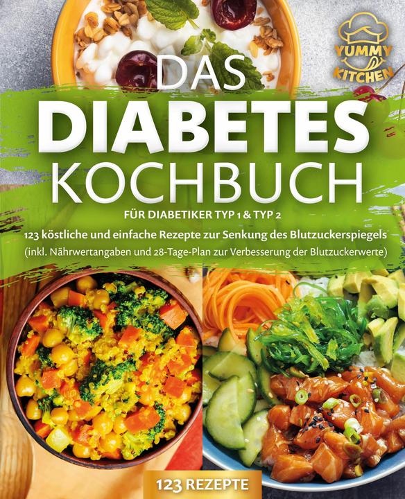Image du produit Elektrobock Das Diabetes Kochbuch für Diabetiker Typ 1 & Typ 2: 123 köstliche und einfache Rezepte zur Senkung d (Allemand, Yummy Kitchen, 2024)