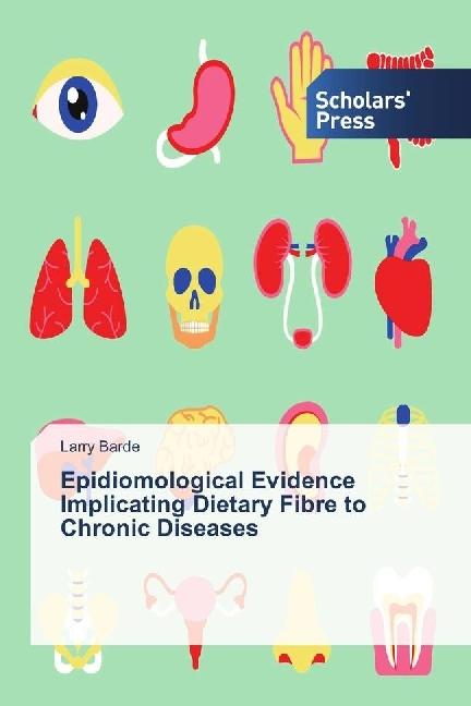Produktbild Epidiomological Evidence Implicating Dietary Fibre to Chronic Diseases (Larry Barde, 2017)