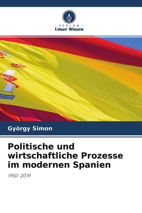 Produktbild Politische und wirtschaftliche Prozesse im modernen Spanien (Deutsch, György Simon, 2022)