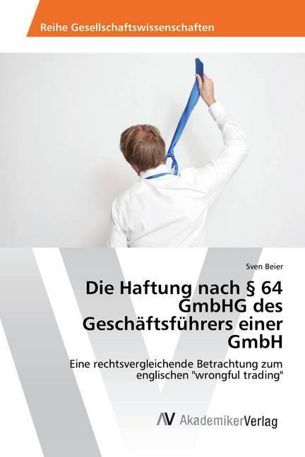 Produktbild Die Haftung nach § 64 GmbHG des Geschäftsführers einer GmbH (Deutsch, Sven Beier, 2016)