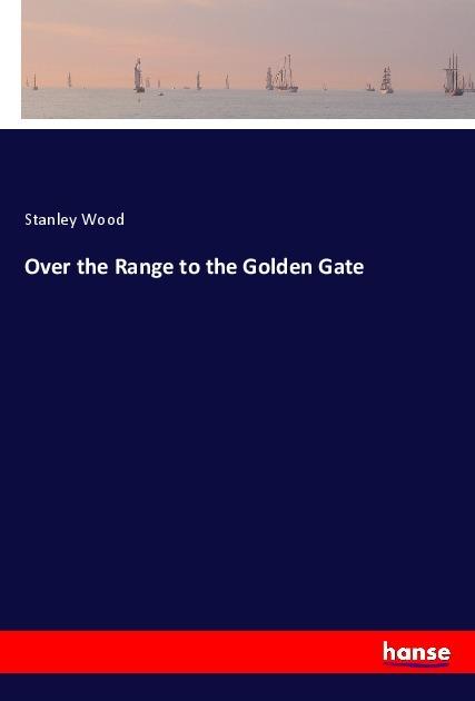 Produktbild Over the Range to the Golden Gate (Stanley Wood, 2017)