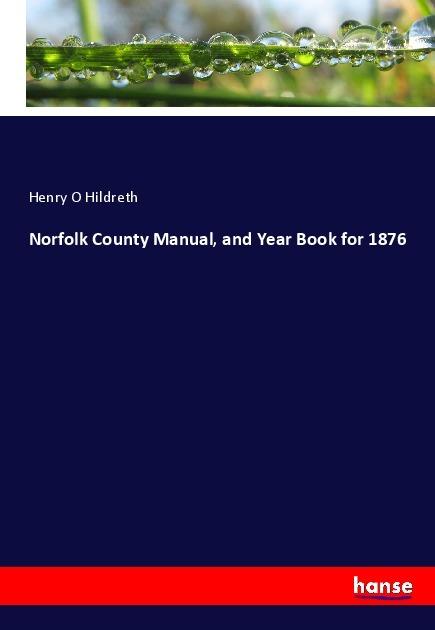 Produktbild Norfolk County Manual, and Year Book for 1876 (Henry O Hildreth, 2017)