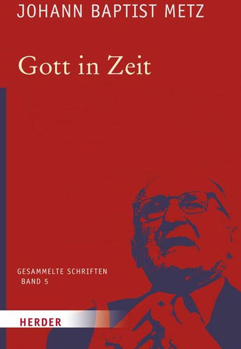 Produktbild Johann Baptist Metz - Gesammelte Schriften / Gott in Zeit (Deutsch, Johann Baptist Metz, 2017)