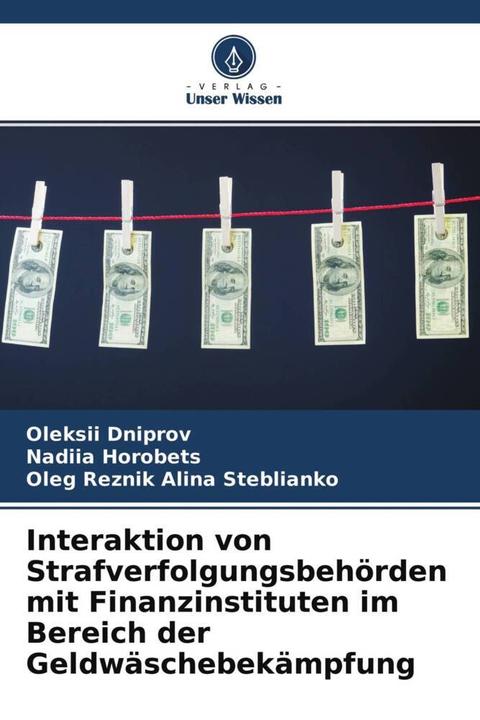 Image du produit Interaktion von Strafverfolgungsbehörden mit Finanzinstituten im Bereich der Geldwäschebekämpfung (Allemand, Nadiia Horobets, Oleg Reznik Alina Steblianko, Oleksii Dniprov, 2022)