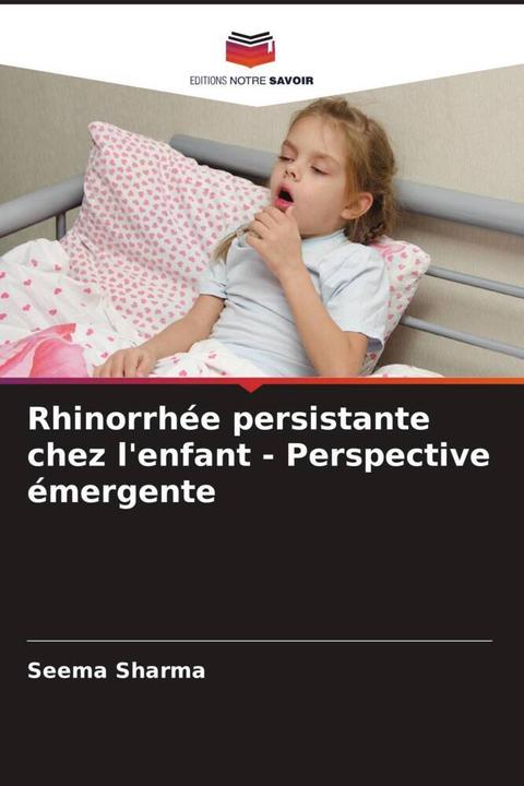 Produktbild Rhinorrhée persistante chez l'enfant - Perspective émergente (Deutsch, Seema Sharma, 2024)