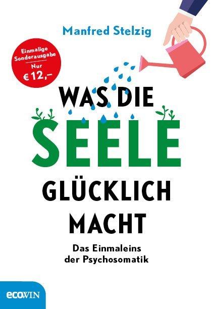 Produktbild Was die Seele glücklich macht (Deutsch, Manfred Stelzig, 2020)