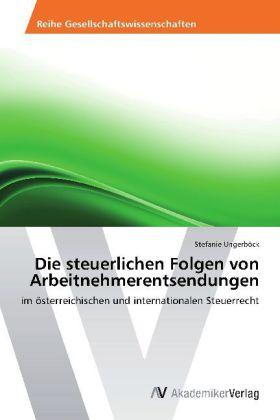 Immagine prodotto Die steuerlichen Folgen von Arbeitnehmerentsendungen (Tedesco, Stefanie Ungerböck, 2012)