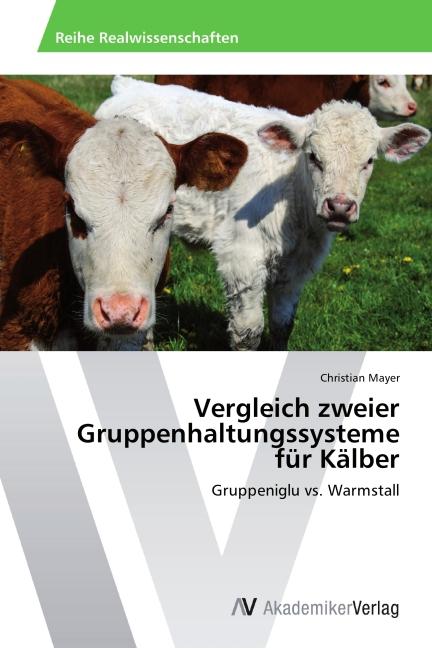 Image du produit Comparaison de deux systèmes d'élevage en groupe pour les veaux (Christian Mayer, 2014)