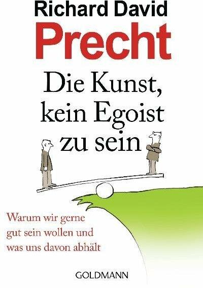 Produktbild Die Kunst, kein Egoist zu sein (Deutsch, Richard David Precht, 2012)
