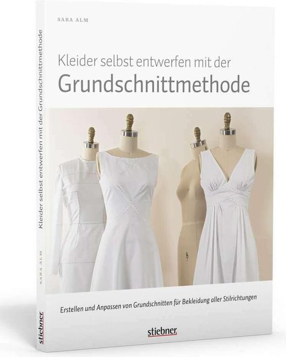 Produktbild Kleider selbst entwerfen mit der Grundschnittmethode (Deutsch, Sara Alm, 2017)