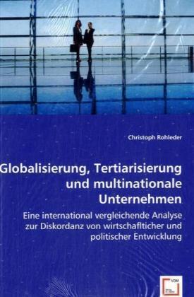 Produktbild Globalisierung, Tertiarisierung und multinationale Unternehmen (Christoph Rohleder, 2008)