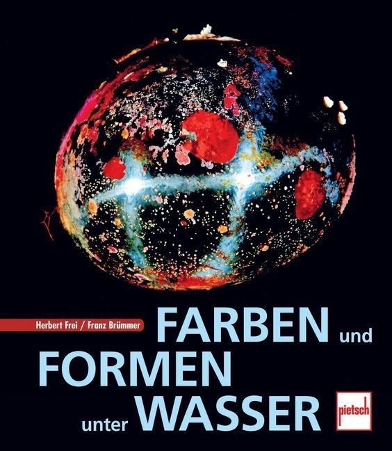 Image du produit Farben und Formen unter Wasser (Allemand, Franz Brümmer, Herbert Frei, 2013)