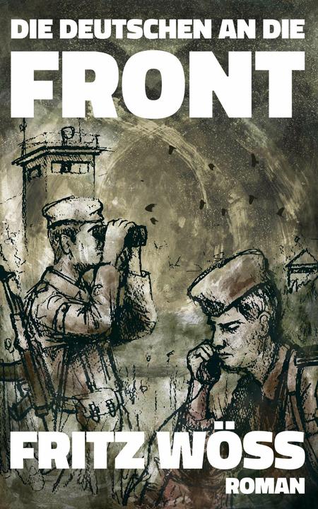 Produktbild Die Deutschen an die Front (Deutsch, Fritz Wöss, 2019)