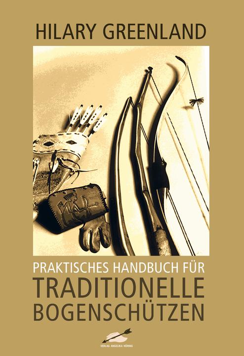 Immagine prodotto Praktisches Handbuch für Traditionelle Bogenschützen 20071121 (Tedesco, Haiko Hörnig, Ekkehard Hoehn, Hilary Greenland, 2018)