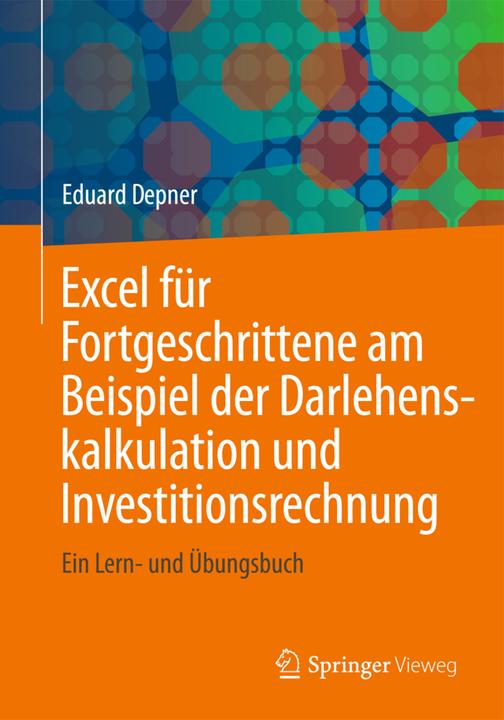 Produktbild Excel für Fortgeschrittene am Beispiel der Darlehenskalkulation und Investitionsrechnung (Deutsch, Eduard Depner, 2012)