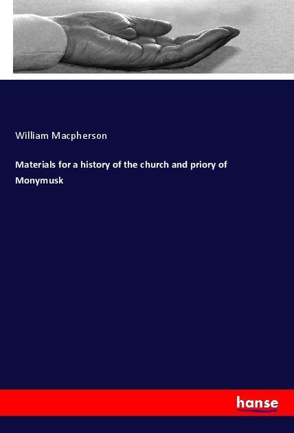 Produktbild Materials for a history of the church and priory of Monymusk (Deutsch, William Macpherson, 2017)