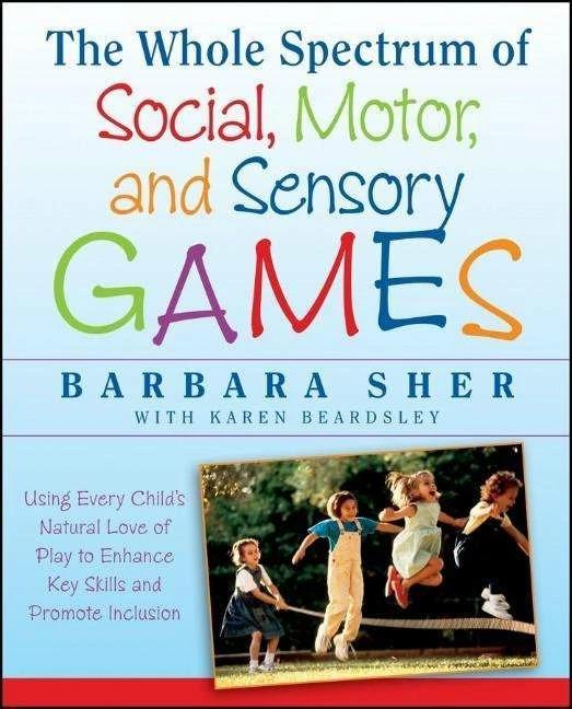 Produktbild The Whole Spectrum of Social, Motor and Sensory Games (Englisch, Barbara Sher, 2013)