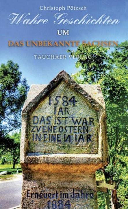 Wahre Geschichten um das unbekannte Sachsen (German, Christoph Pötzsch, 2016)