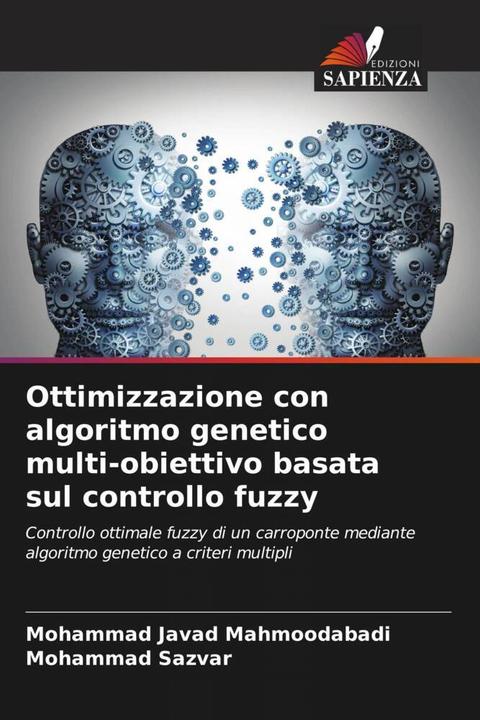 Immagine prodotto Ottimizzazione con algoritmo genetico multi-obiettivo basata sul controllo fuzzy (Mohammad Sazvar, Mohammad Javad Mahmoodabadi, 2023)