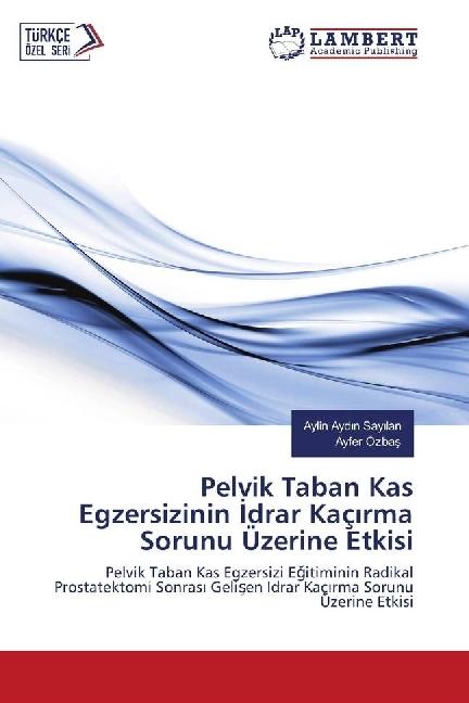 Image du produit Pelvik Taban Kas Egzersizinin drar Kaç rma Sorunu Üzerine Etkisi (Allemand, Aylin Aydn Saylan, Ayfer Özbas, 2017)