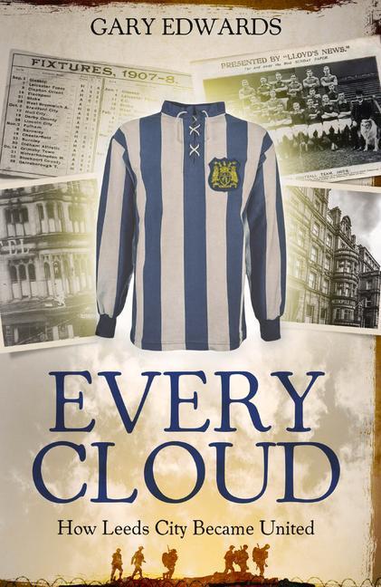Actual product image Every Cloud: The Story of How Leeds City Became Leeds United (English, Gary, Edwards, 2019)