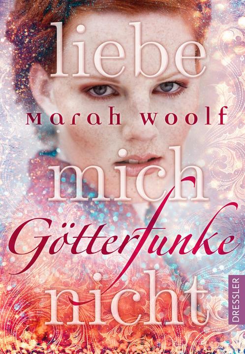 Produktbild GötterFunke. Liebe mich nicht (Deutsch, Marah Woolf, 2017)
