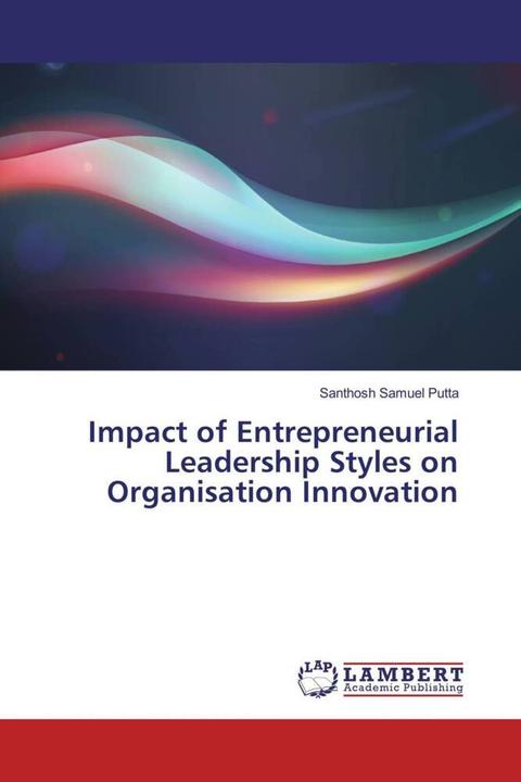 Actual product image Impact of Entrepreneurial Leadership Styles on Organisation Innovation (Santhosh Samuel Putta, 2017)