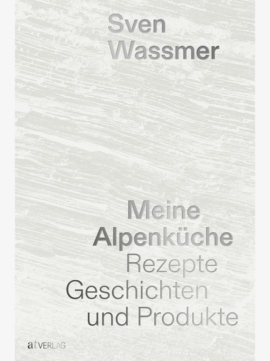 Produktbild Meine Alpenküche (Deutsch, Sven Wassmer, Lukas Lienhard, Zelia Zadra, 2022)