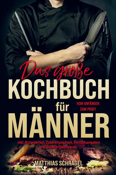 Immagine prodotto Das grosse Kochbuch für Männer vom Anfänger zum Profi! (Tedesco, Matthias Schragel, 2023)