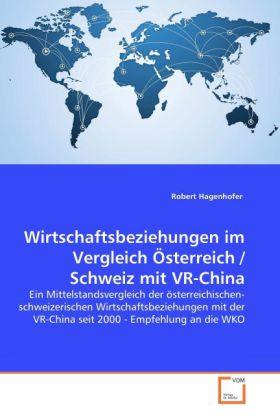 Produktbild Wirtschaftsbeziehungen im Vergleich Österreich / Schweiz mit VR-China (Deutsch, Robert Hagenhofer, 2008)