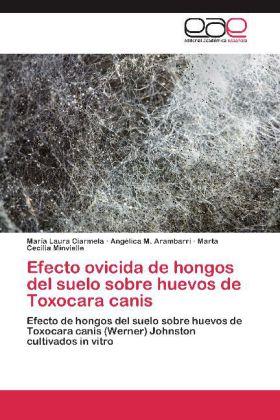 Produktbild Efecto ovicida de hongos del suelo sobre huevos de Toxocara canis (María Laura Ciarmela, Angélica M. Arambarri, Marta Cecilia Minvielle, 2012)