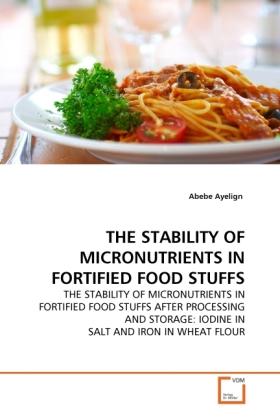 Actual product image The Stability Of Micronutrients In Fortified Food Stuffs (German, Abebe Ayelign, 2011)