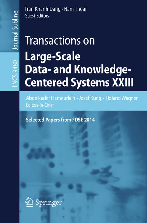 Produktbild Transactions on Large-Scale Data- and Knowledge-Centered Systems XXIII (Roland Wagner, Tran Khanh Dang, Abdelkader Hameurlain, Nam Thoai, Josef Küng, 2016)