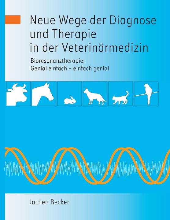 Produktbild Neue Wege der Diagnose und Therapie in der Veterinärmedizin (Deutsch, Becker, Jochen, 2013)