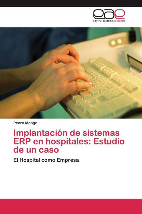 Implantación de sistemas ERP en hospitales: Estudio de un caso (Pedro Monge, 2011)