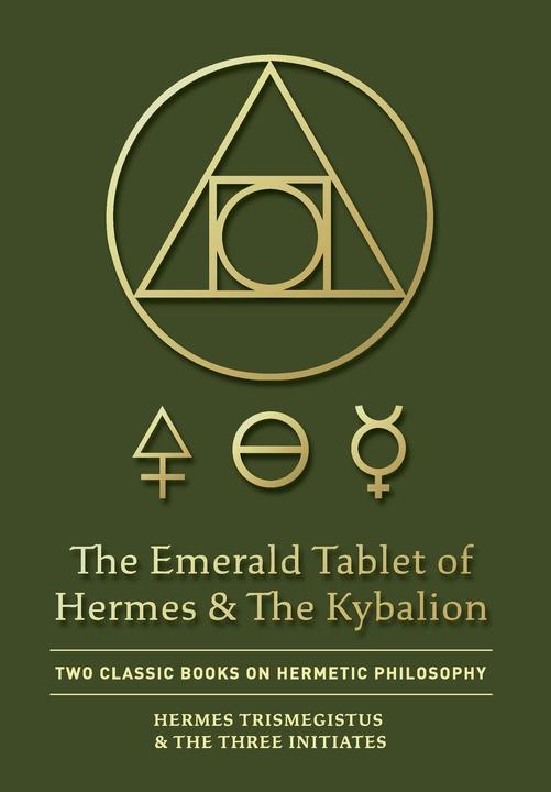 Produktbild The Emerald Tablet of Hermes & The Kybalion (Englisch, The Three Initiates Trismegistus, Hermes Trismegistus, 2020)