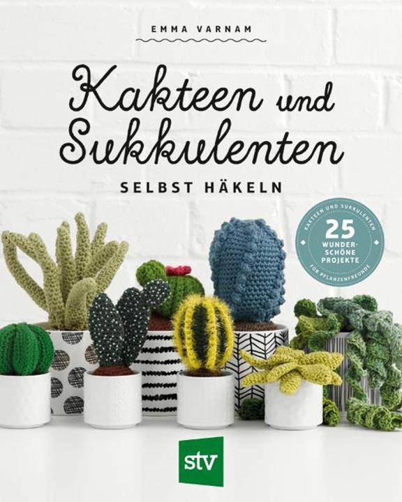 Kakteen und Sukkulenten selbst häkeln (German, Emma Varnam, 2019)