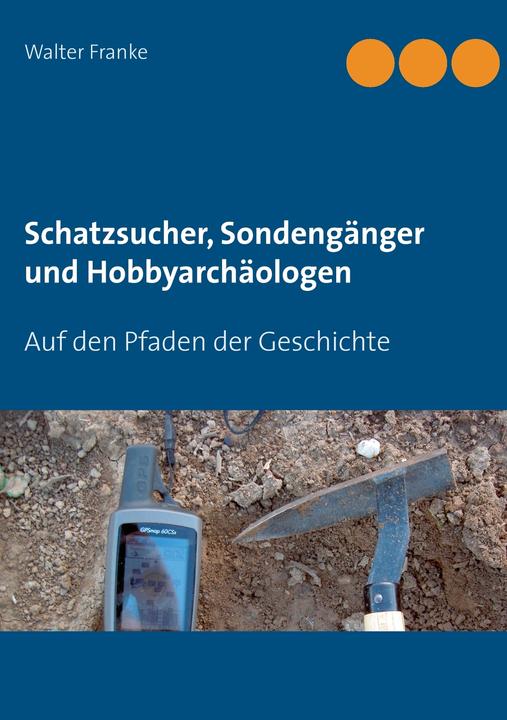 Produktbild Schatzsucher, Sondengänger und Hobbyarchäologen (Deutsch, Walter, Franke, 2016)